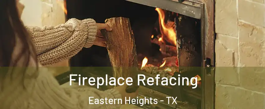 Fireplace Refacing Eastern Heights - TX