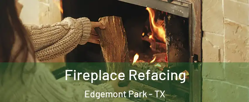 Fireplace Refacing Edgemont Park - TX