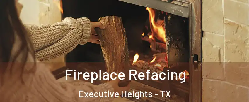 Fireplace Refacing Executive Heights - TX