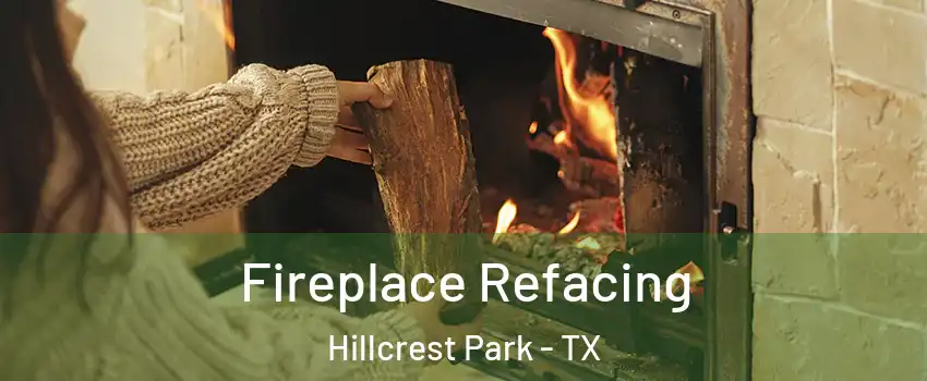 Fireplace Refacing Hillcrest Park - TX