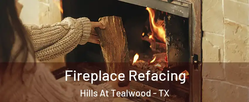 Fireplace Refacing Hills At Tealwood - TX