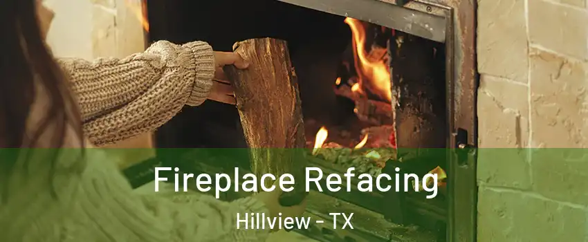 Fireplace Refacing Hillview - TX