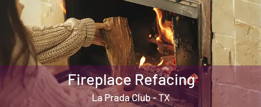 Fireplace Refacing La Prada Club - TX
