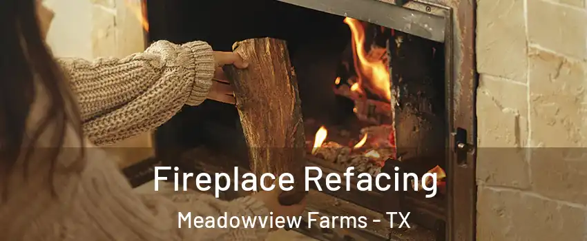 Fireplace Refacing Meadowview Farms - TX