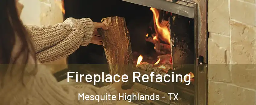 Fireplace Refacing Mesquite Highlands - TX