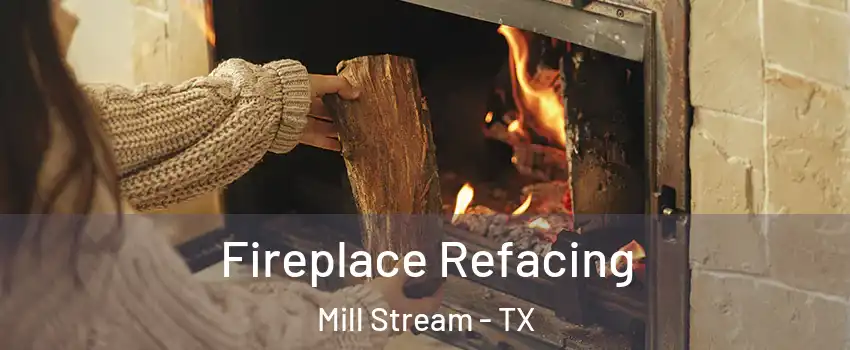 Fireplace Refacing Mill Stream - TX