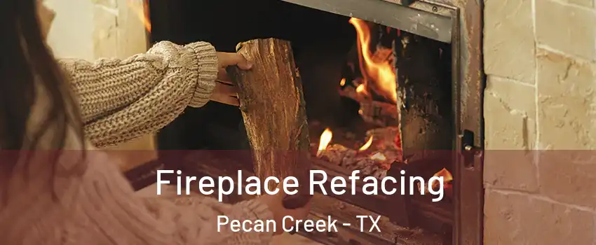 Fireplace Refacing Pecan Creek - TX
