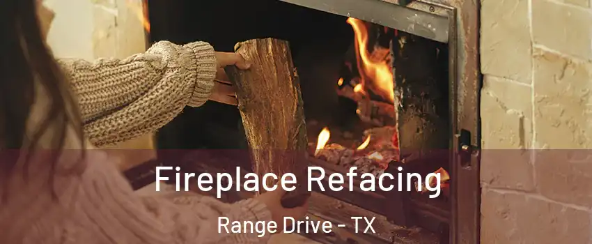 Fireplace Refacing Range Drive - TX