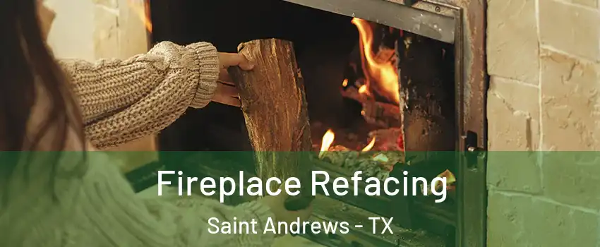 Fireplace Refacing Saint Andrews - TX