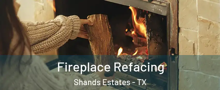 Fireplace Refacing Shands Estates - TX