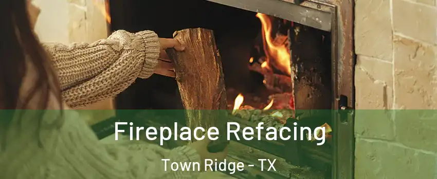 Fireplace Refacing Town Ridge - TX
