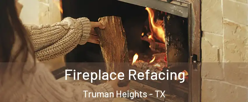 Fireplace Refacing Truman Heights - TX