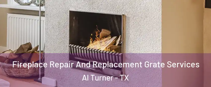 Fireplace Repair And Replacement Grate Services Al Turner - TX