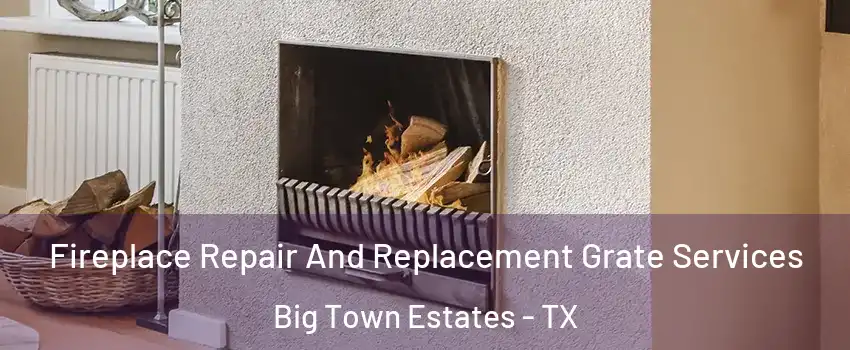 Fireplace Repair And Replacement Grate Services Big Town Estates - TX