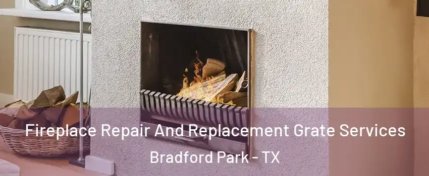 Fireplace Repair And Replacement Grate Services Bradford Park - TX