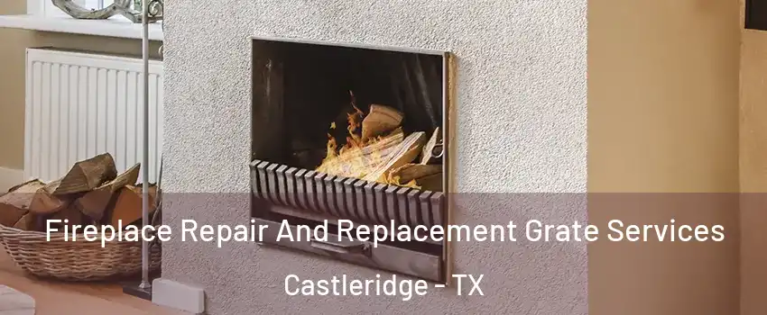 Fireplace Repair And Replacement Grate Services Castleridge - TX