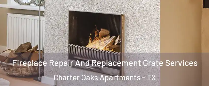 Fireplace Repair And Replacement Grate Services Charter Oaks Apartments - TX