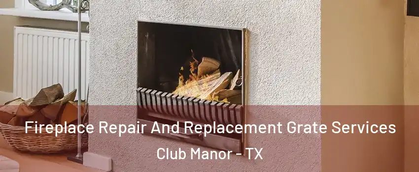 Fireplace Repair And Replacement Grate Services Club Manor - TX