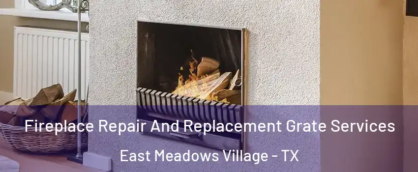 Fireplace Repair And Replacement Grate Services East Meadows Village - TX