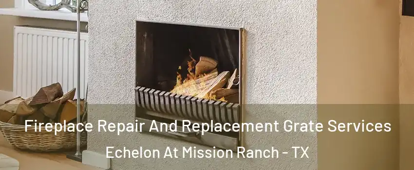 Fireplace Repair And Replacement Grate Services Echelon At Mission Ranch - TX