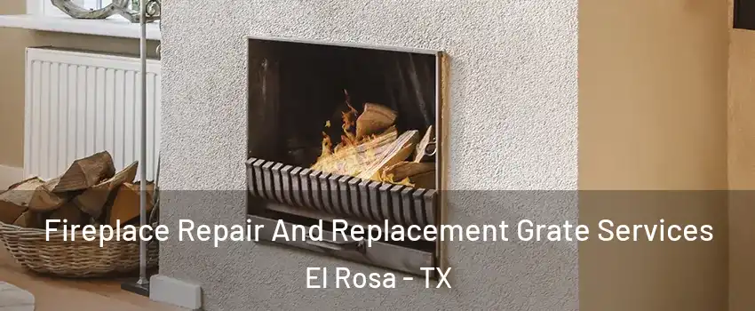 Fireplace Repair And Replacement Grate Services El Rosa - TX