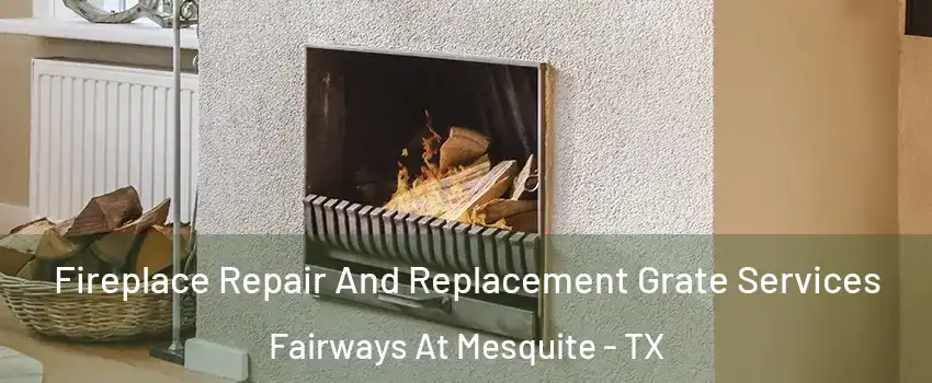 Fireplace Repair And Replacement Grate Services Fairways At Mesquite - TX