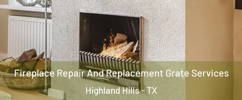 Fireplace Repair And Replacement Grate Services Highland Hills - TX