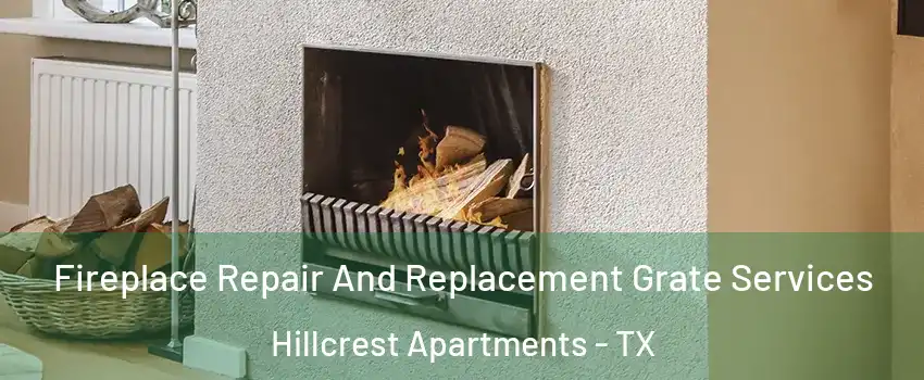 Fireplace Repair And Replacement Grate Services Hillcrest Apartments - TX