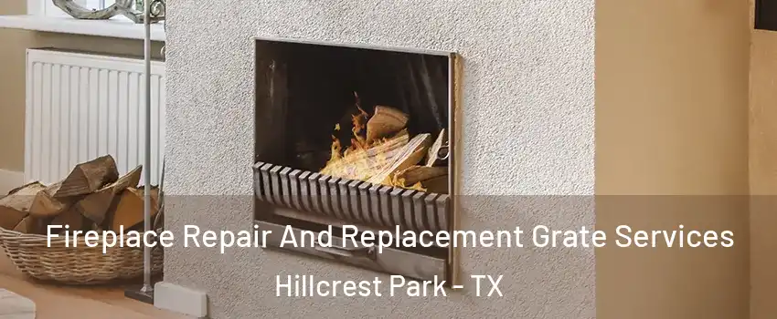 Fireplace Repair And Replacement Grate Services Hillcrest Park - TX
