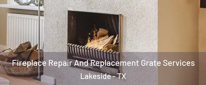 Fireplace Repair And Replacement Grate Services Lakeside - TX