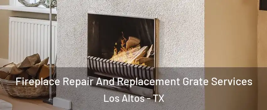 Fireplace Repair And Replacement Grate Services Los Altos - TX