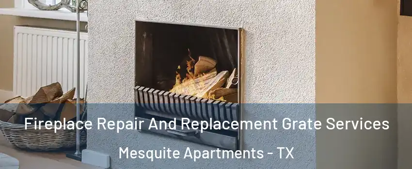 Fireplace Repair And Replacement Grate Services Mesquite Apartments - TX