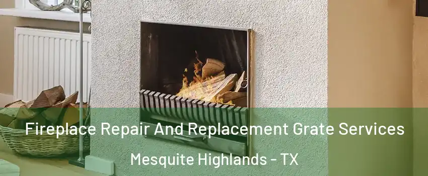 Fireplace Repair And Replacement Grate Services Mesquite Highlands - TX