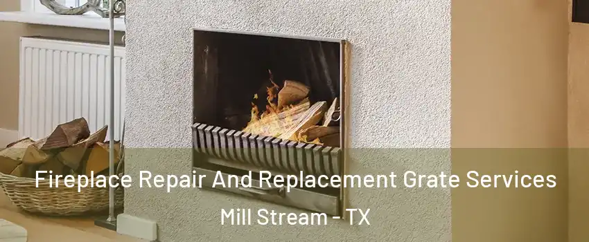 Fireplace Repair And Replacement Grate Services Mill Stream - TX