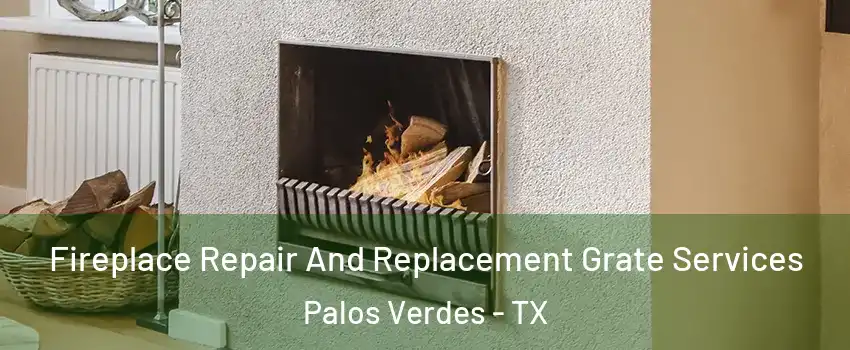 Fireplace Repair And Replacement Grate Services Palos Verdes - TX