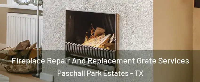 Fireplace Repair And Replacement Grate Services Paschall Park Estates - TX