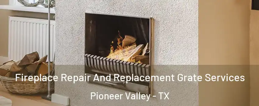 Fireplace Repair And Replacement Grate Services Pioneer Valley - TX