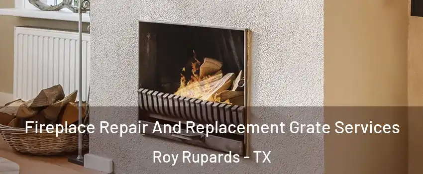 Fireplace Repair And Replacement Grate Services Roy Rupards - TX