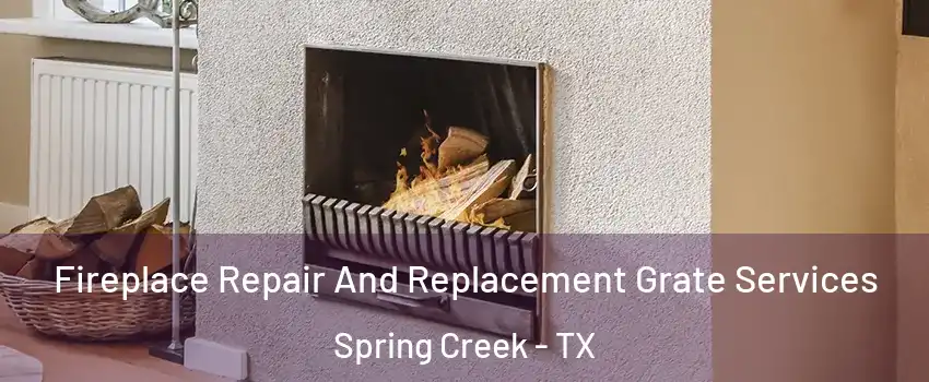 Fireplace Repair And Replacement Grate Services Spring Creek - TX