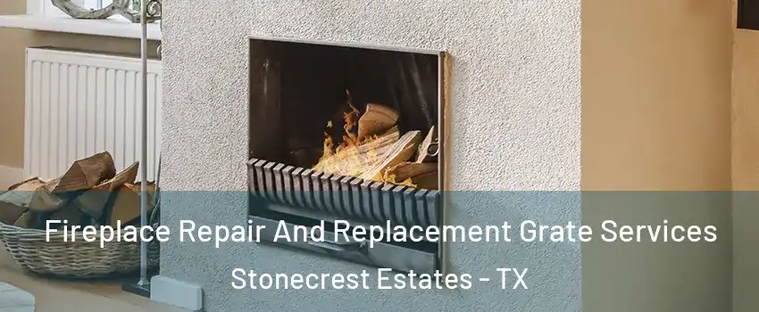 Fireplace Repair And Replacement Grate Services Stonecrest Estates - TX