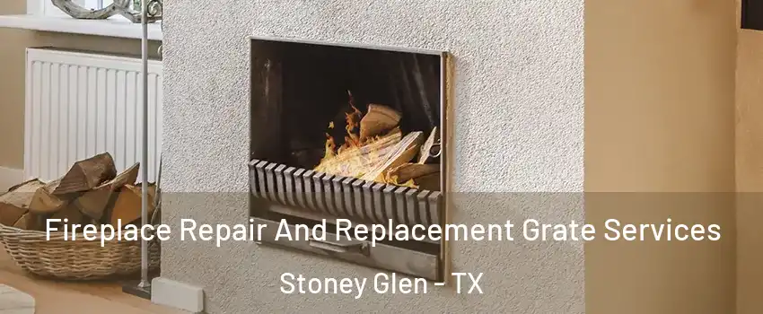 Fireplace Repair And Replacement Grate Services Stoney Glen - TX