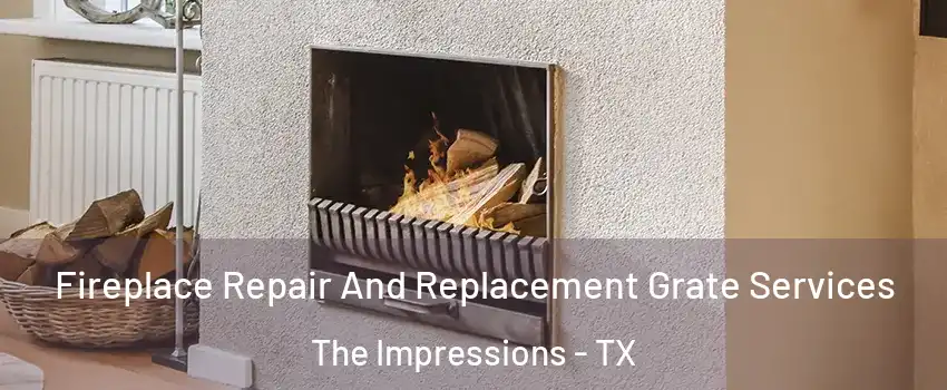 Fireplace Repair And Replacement Grate Services The Impressions - TX