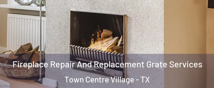 Fireplace Repair And Replacement Grate Services Town Centre Village - TX