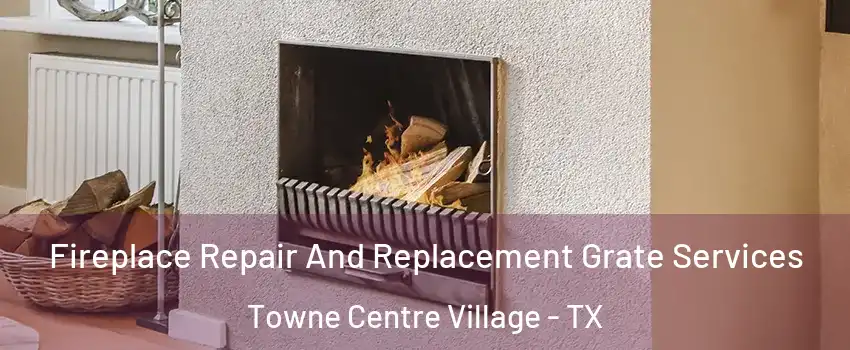 Fireplace Repair And Replacement Grate Services Towne Centre Village - TX