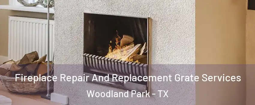 Fireplace Repair And Replacement Grate Services Woodland Park - TX