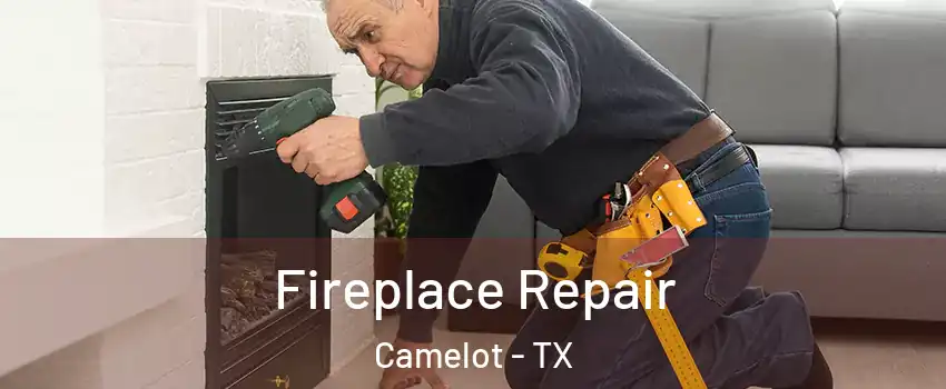 Fireplace Repair Camelot - TX