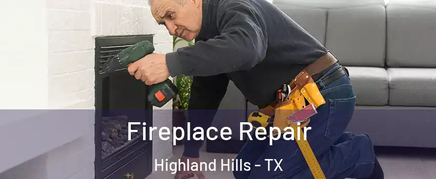Fireplace Repair Highland Hills - TX