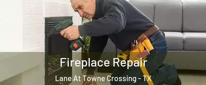 Fireplace Repair Lane At Towne Crossing - TX