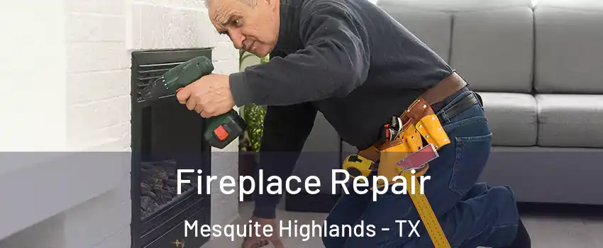 Fireplace Repair Mesquite Highlands - TX