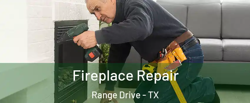 Fireplace Repair Range Drive - TX